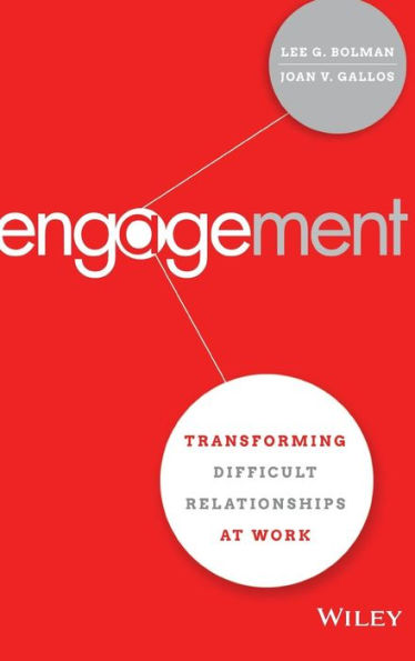 Engagement: Transforming Difficult Relationships at Work