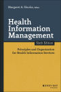 Health Information Management: Principles and Organization for Health Information Services / Edition 6