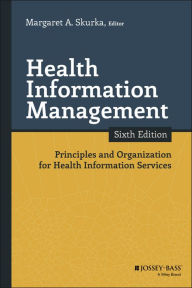 Title: Health Information Management: Principles and Organization for Health Information Services, Author: Margaret A. Skurka