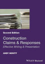 Construction Claims and Responses: Effective Writing and Presentation / Edition 2