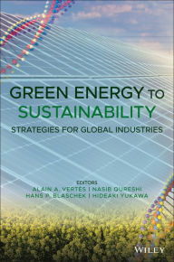 Title: Green Energy to Sustainability: Strategies for Global Industries / Edition 1, Author: Alain A. Vertes