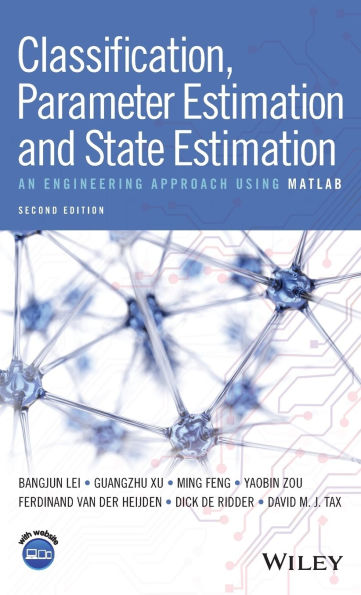 Classification, Parameter Estimation and State Estimation: An Engineering Approach Using MATLAB / Edition 2
