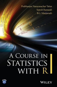 Title: A Course in Statistics with R / Edition 1, Author: Prabhanjan N. Tattar