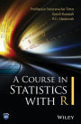 A Course in Statistics with R / Edition 1