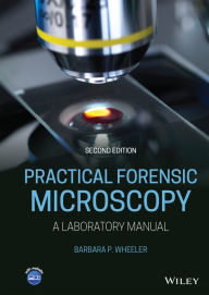 Title: Practical Forensic Microscopy: A Laboratory Manual, Author: Barbara P. Wheeler