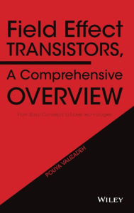 Pdf ebooks finder and free download files Field Effect Transistors, A Comprehensive Overview: From Basic Concepts to Novel Technologies (English Edition) by Pouya Valizadeh 9781119155492 