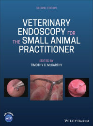 Title: Veterinary Endoscopy for the Small Animal Practitioner, Author: Timothy C. McCarthy