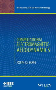 Title: Computational Electromagnetic-Aerodynamics / Edition 1, Author: Joseph J. S. Shang