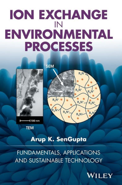 Ion Exchange in Environmental Processes: Fundamentals, Applications and Sustainable Technology / Edition 1