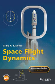 Title: Space Flight Dynamics / Edition 1, Author: Craig A. Kluever