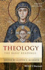 Title: Theology: The Basic Readings / Edition 3, Author: Alister E. McGrath