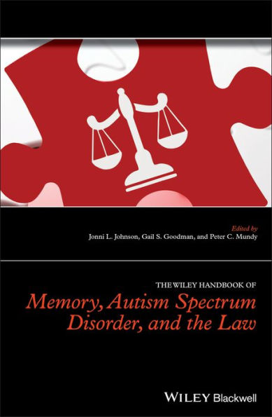 The Wiley Handbook of Memory, Autism Spectrum Disorder, and the Law / Edition 1