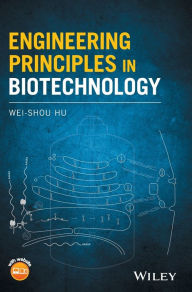 Title: Engineering Principles in Biotechnology / Edition 1, Author: Wei-Shou Hu