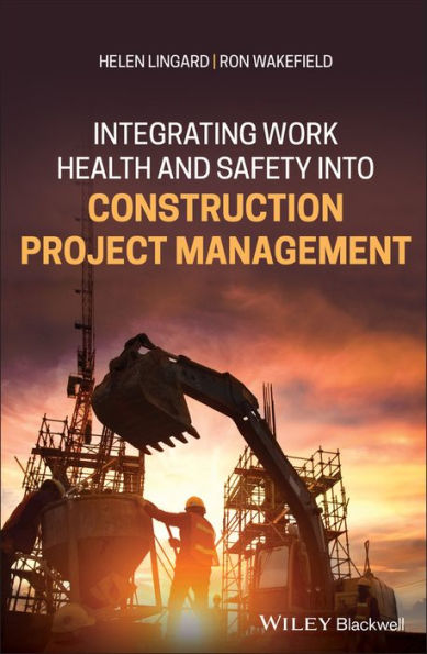 Integrating Work Health and Safety into Construction Project Management / Edition 1