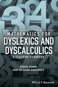 Title: Mathematics for Dyslexics and Dyscalculics: A Teaching Handbook / Edition 4, Author: Steve Chinn