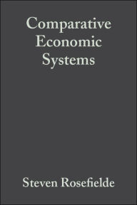 Title: Comparative Economic Systems: Culture, Wealth, and Power in the 21st Century, Author: Steven Rosefielde