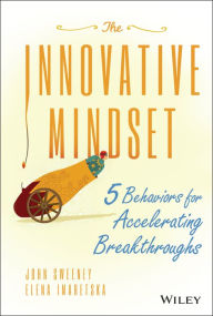 Title: The Innovative Mindset: 5 Behaviors for Accelerating Breakthroughs, Author: John Sweeney