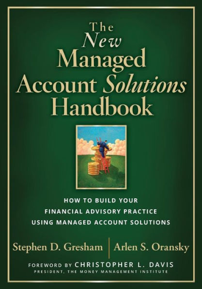 The New Managed Account Solutions Handbook: How to Build Your Financial Advisory Practice Using Managed Account Solutions