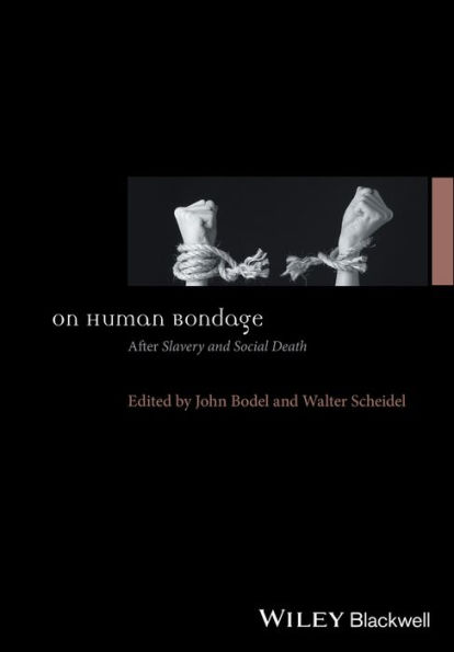 On Human Bondage: After Slavery and Social Death / Edition 1