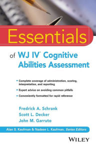 Title: Essentials of WJ IV Cognitive Abilities Assessment / Edition 1, Author: Fredrick A. Schrank