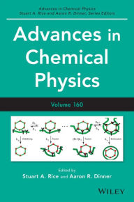 Title: Advances in Chemical Physics, Volume 160, Author: Stuart A. Rice