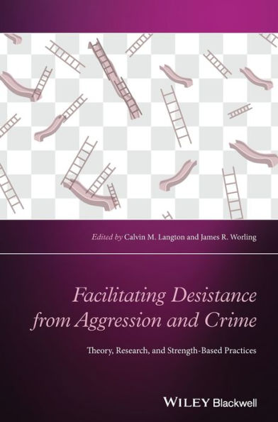 Facilitating Desistance from Aggression and Crime: Theory, Research, and Strength-Based Practices