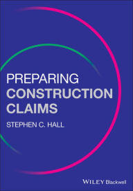 Title: Preparing Construction Claims, Author: Stephen C. Hall