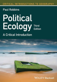 Title: Political Ecology: A Critical Introduction / Edition 3, Author: Paul Robbins