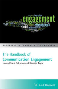 Title: The Handbook of Communication Engagement / Edition 1, Author: Kim A. Johnston