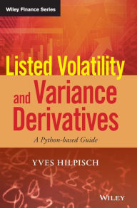Title: Listed Volatility and Variance Derivatives: A Python-based Guide, Author: Yves Hilpisch
