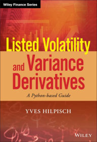 Title: Listed Volatility and Variance Derivatives: A Python-based Guide, Author: Yves Hilpisch