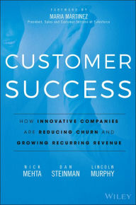 Title: Customer Success: How Innovative Companies Are Reducing Churn and Growing Recurring Revenue, Author: Nick Mehta