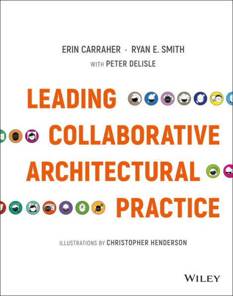 Leading Collaborative Architectural Practice / Edition 1