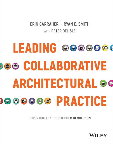Leading Collaborative Architectural Practice / Edition 1