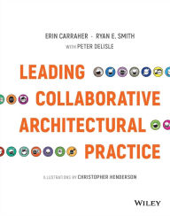 Title: Leading Collaborative Architectural Practice, Author: Erin Carraher
