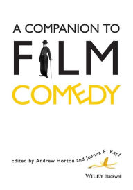 Title: A Companion to Film Comedy / Edition 1, Author: Andrew Horton