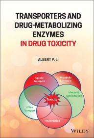 Title: Transporters and Drug-Metabolizing Enzymes in Drug Toxicity / Edition 1, Author: Albert P. Li