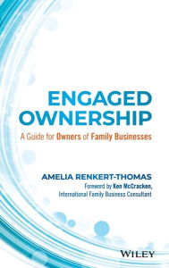 Title: Engaged Ownership: A Guide for Owners of Family Businesses, Author: Amelia Renkert-Thomas