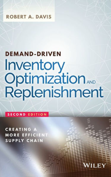 Demand-Driven Inventory Optimization and Replenishment: Creating a More Efficient Supply Chain