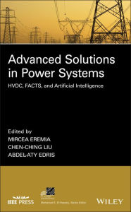 Title: Advanced Solutions in Power Systems: HVDC, FACTS, and Artificial Intelligence, Author: Mircea Eremia