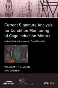 Title: Current Signature Analysis for Condition Monitoring of Cage Induction Motors: Industrial Application and Case Histories, Author: William T. Thomson