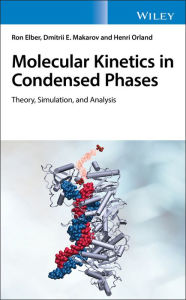 Title: Molecular Kinetics in Condensed Phases: Theory, Simulation, and Analysis / Edition 1, Author: Ron Elber