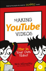 Title: Making YouTube Videos: Star in Your Own Video!, Author: Nick Willoughby