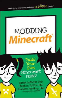 Modding Minecraft Build Your Own Minecraft Mods By Sarah Guthals