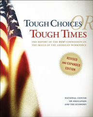 Title: Tough Choices or Tough Times: The Report of the New Commission on the Skills of the American Workforce, Author: National Center on Education and the Economy