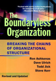 Title: The Boundaryless Organization: Breaking the Chains of Organizational Structure, Author: Ron Ashkenas