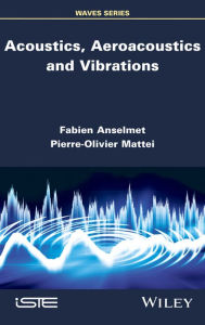 Title: Acoustics, Aeroacoustics and Vibrations, Author: Fabien Anselmet