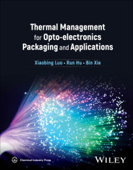 Title: Thermal Management for Opto-electronics Packaging and Applications, Author: Xiaobing Luo