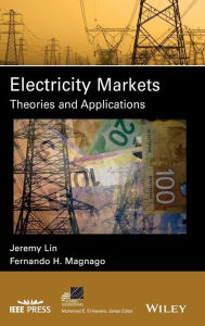 Title: Electricity Markets: Theories and Applications / Edition 1, Author: Jeremy Lin