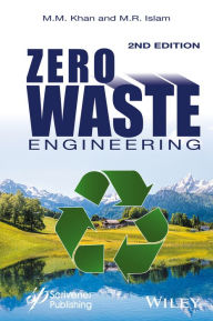Title: Zero Waste Engineering: A New Era of Sustainable Technology Development / Edition 2, Author: M. M. Khan